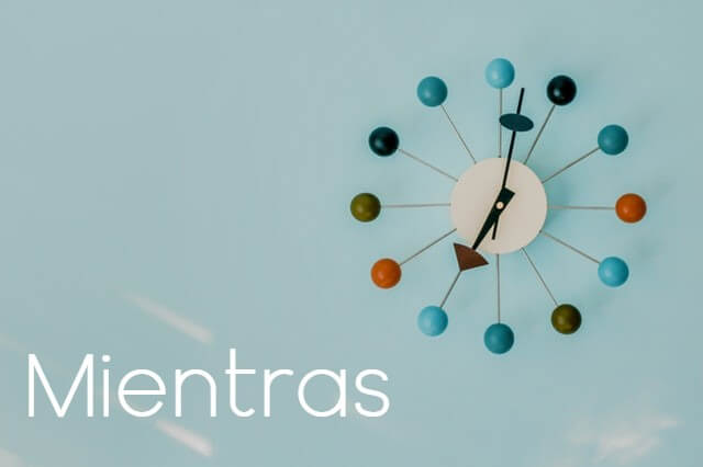 Four ways to use "mientras" in Spanish