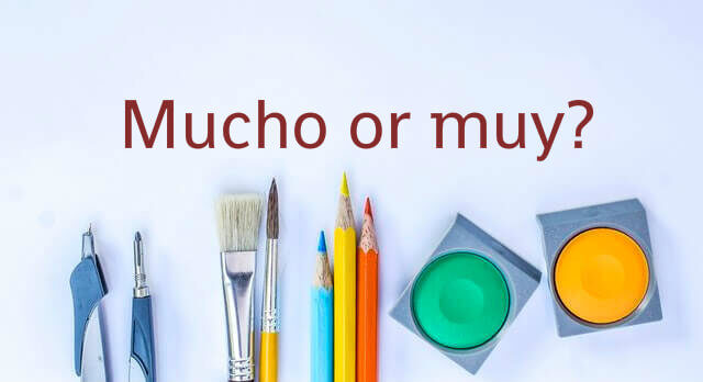 Mucho or muy?