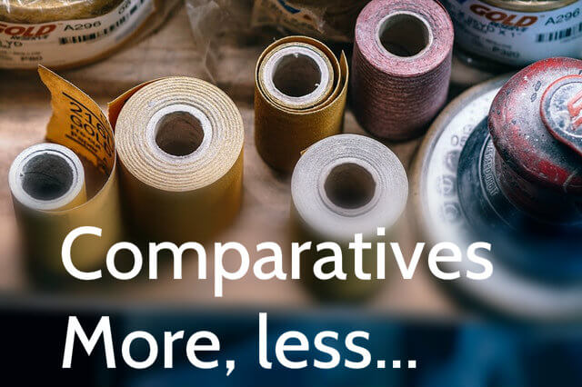 Comparatives (more/less...)