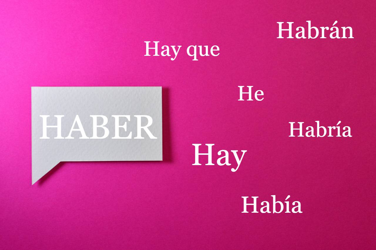 Haber:  Hay, había, habría, hay que...