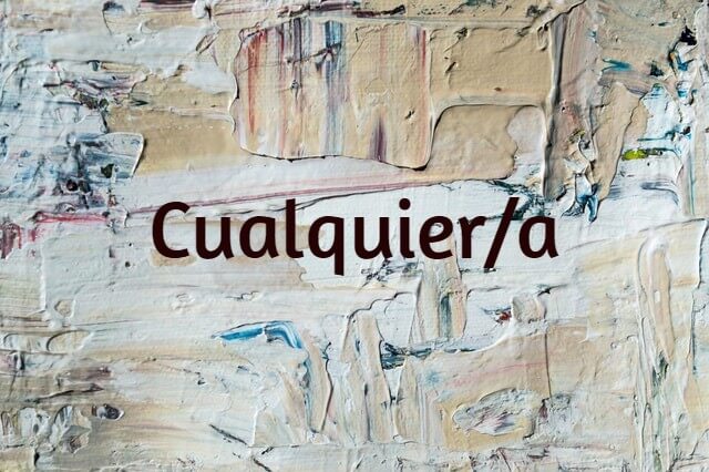 How to use cualquier/cualquiera